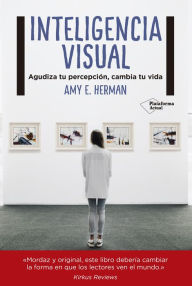 Title: Inteligencia visual: Agudiza tu percepción, cambia tu vida, Author: Amy E. Herman