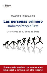 Title: Las personas primero: #AlwaysPeopleFirst - Las claves de 10 años de éxito, Author: Xavier Escales