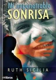 Title: Mi impenetrable sonrisa, Author: Ruth Siciia Torres