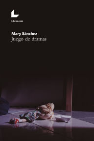 Title: Juego de dramas, Author: Mary Sánchez