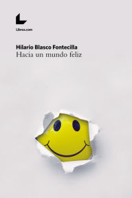 Title: Hacia un mundo feliz, Author: Hilario Blasco Fontecilla