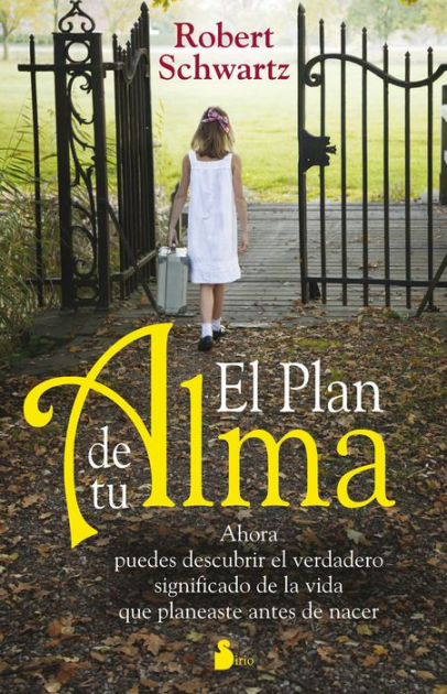 El Plan De Tu Alma By Robert Schwartz Paperback Barnes Noble