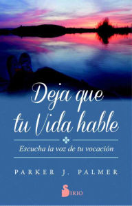 Title: Deja que tu vida hable, Author: Parker J. Palmer