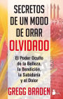 Secretos de un modo de orar olvidado: El poder oculto de la belleza, la bendición, la sabiduría y el dolor