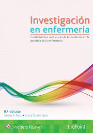 Title: Investigación en enfermería: Fundamentos para el uso de la evidencia en la práctica de la enfermería / Edition 9, Author: Denise F. Polit PhD