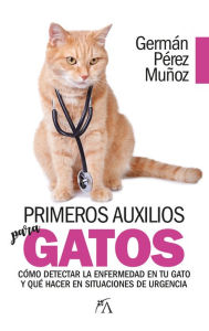 Title: Primeros auxilios para gatos, Author: German Perez Munoz