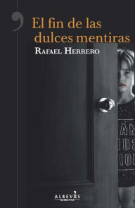 Title: El fin de las dulces mentiras, Author: Rafael Herrero
