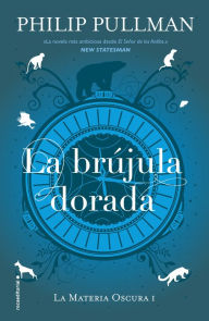Title: La brujula dorada/ Northern Lights, Author: Philip Pullman