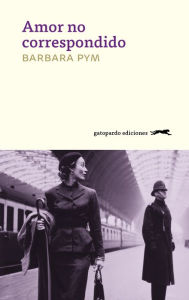 Title: Amor no correspondido (No Fond Return of Love), Author: Barbara Pym