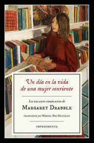 Title: Un día en la vida de una mujer sonriente, Author: Margaret Drabble