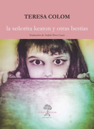 Title: La señorita Keaton y otras bestias, Author: Teresa Colom
