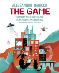 Title: The Game: Historias del mundo digital para jóvenes aventureros, Author: Alessandro Baricco
