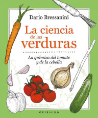 Title: Ciencia de las verduras, La, Author: Dario Bressanini