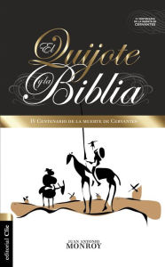 Title: El Quijote y la Biblia: IV centenario de la muerte de Cervantes, Author: Juan Antonio Monroy Martínez