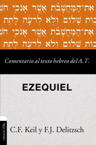 Title: Comentario al texto hebreo del Antiguo Testamento - Ezequiel, Author: Carl Friedrich Keil