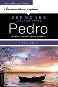 Book audio downloads Sermones actuales sobre Pedro: 35 homilias sobre los Evangelio, Hechos y las Epistolas de Pedro FB2 MOBI ePub 9788417131784 (English Edition) by Kittim Silva-Bermudez