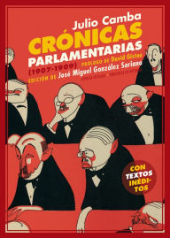 Title: Crónicas parlamentarias: Y otros artículos políticos (1907-1909), Author: Julio Camba