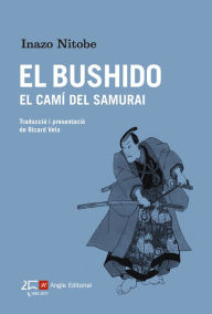Title: El Bushido: El camí del samurai, Author: Inazo Nitobe
