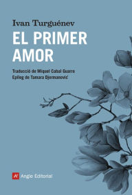 Title: El primer amor, Author: Ivan Turguénev