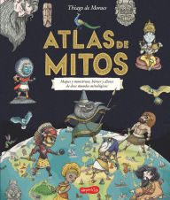 Title: Atlas de mitos (Myth Atlas - Spanish Edition), Author: Thiago de Moraes