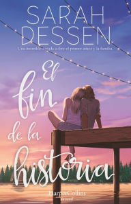Title: El fin de la historia (The rest of the story- Spanish edition), Author: Sarah Dessen