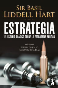 Title: Estrategia: El estudio clásico sobre la estrategia militar, Author: Sir Basil Liddell Hart