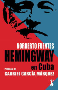 Title: Hemingway en Cuba, Author: Norberto Fuentes