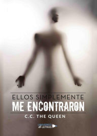 Title: Ellos simplemente me encontraron, Author: C.C The Queen