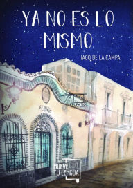 Title: Ya no es lo mismo, Author: Iago de la Campa