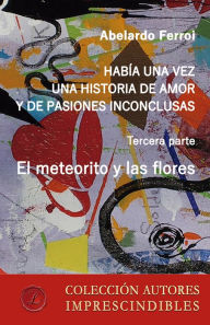 Title: El meteorito y las flores, Author: Abelardo Ferroi