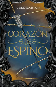 Title: Corazón de espino / Heart of Thorns, Author: Bree Barton