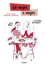 Title: De mujer a mujer: Por un mundo femenino y feminista, Author: Sara Brun