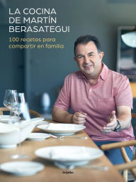 Title: La cocina de Martín Berasategui: 100 recetas para compartir en familia, Author: Martín Berasategui