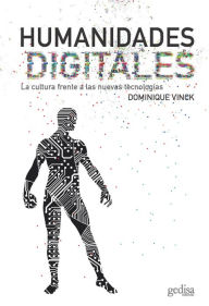 Title: Humanidades digitales: La cultura frente a las nuevas tecnologías, Author: Dominique Vinck