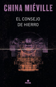Title: El consejo de hierro (Bas-Lag 3), Author: China Mieville
