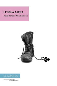 Title: Lengua ajena, Author: Julia Rendón Abrahamson
