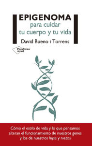 Title: Epigenoma: para cuidar tu cuerpo y tu vida, Author: David Bueno i Torrens