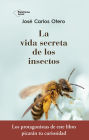 La vida secreta de los insectos