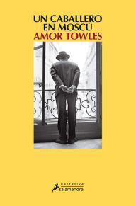 Title: Un caballero en Moscú (A Gentleman in Moscow), Author: Amor Towles
