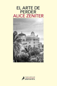 Title: El arte de perder, Author: Alice Zeniter