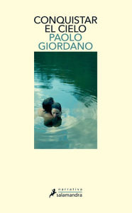 Title: Conquistar el cielo, Author: Paolo Giordano