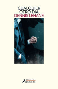 Title: Cualquier otro día, Author: Dennis Lehane