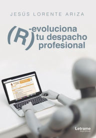 Title: (R)evoluciona tu despacho profesional, Author: Jesús Lorente Ariza