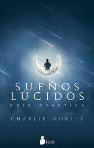 Title: Sueños lúcidos: Guía práctica, Author: Charlie Morley