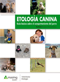 Title: Etología canina: Guía básica sobre el comportamiento del perro, Author: Rosana Álvarez Bueno