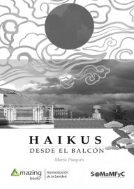 Title: Haikus desde el balcón, Author: María Pasquín