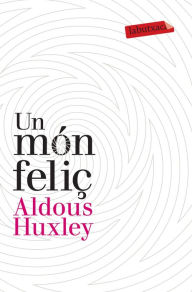 Title: Un món feliç, Author: Aldous Huxley