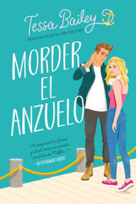 Title: Morder el anzuelo (Hook, Line, and Sinker), Author: Tessa Bailey