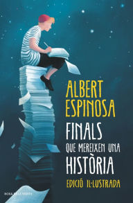 Title: Finals que mereixen una història: El que vam perdre en el foc, renaixerà en les cendres, Author: Albert Espinosa