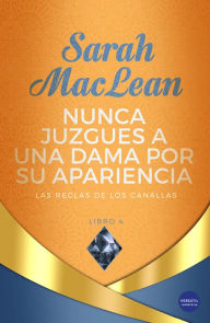 Title: Nunca juzgues a una dama por su apariencia, Author: Sarah MacLean